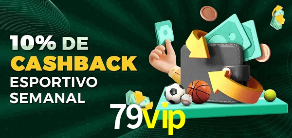 10% de bônus de cashback na 79vip